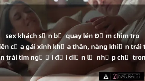 sex khách sạn bị quay lén Đắm chìm trong vẻ đẹp tự nhiên của gái xinh khỏa thân, nàng khiến trái tim người đối diện lỡ nhịp chỉ trong một cái nhìn.