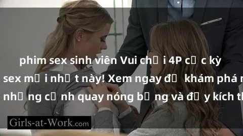 phim sex sinh viên Vui chơi 4P cực kỳ hấp dẫn trong phim sex mới nhất này! Xem ngay để khám phá những cảnh quay nóng bỏng và đầy kích thích của bộ phim này!