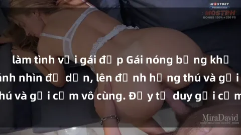 làm tình với gái đẹp Gái nóng bỏng khỏa thân khiến mọi ánh nhìn đổ dồn, lên đỉnh hứng thú và gợi cảm vô cùng. Đầy tư duy gợi cảm và quyến rũ.