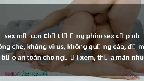 sex mẹ con Chất lượng phim sex cập nhật mới nhất, không che, không virus, không quảng cáo, đảm bảo an toàn cho người xem, thỏa mãn nhu cầu tình dục của bạn.