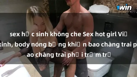 sex học sinh không che Sex hot girl Việt Nam: Mặt xinh, body nóng bỏng khiến bao chàng trai phải trầm trồ