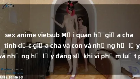 sex anime vietsub Mối quan hệ giữa cha và con: Sự thật về tình dục giữa cha và con và những hệ lụy đáng sợ khi vi phạm luật pháp.