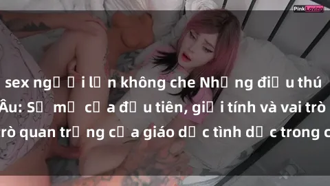sex người lớn không che Những điều thú vị về sex ở Bắc Âu: Sự mở cửa đầu tiên, giới tính và vai trò quan trọng của giáo dục tình dục trong các quốc gia này.