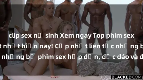clip sex nữ sinh Xem ngay Top phim sex mới nhất đang hot nhất hiện nay! Cập nhật liên tục những bộ phim sex hấp dẫn, độc đáo và đầy kích thích.
