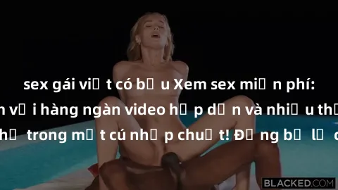 sex gái việt có bầu Xem sex miễn phí: Cùng trải nghiệm với hàng ngàn video hấp dẫn và nhiều thể loại đa dạng chỉ trong một cú nhấp chuột! Đừng bỏ lỡ cơ hội thưởng thức tuyệt vời này ngay hôm nay!